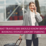What Travellers Should Know Before Booking Sydney Airport Parking