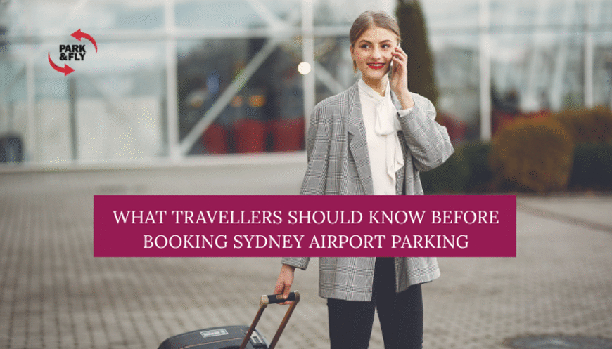 What Travellers Should Know Before Booking Sydney Airport Parking